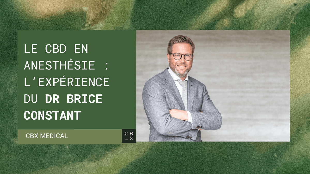 Le CBD en Anesthésie : L’Expérience du Dr Brice Constant